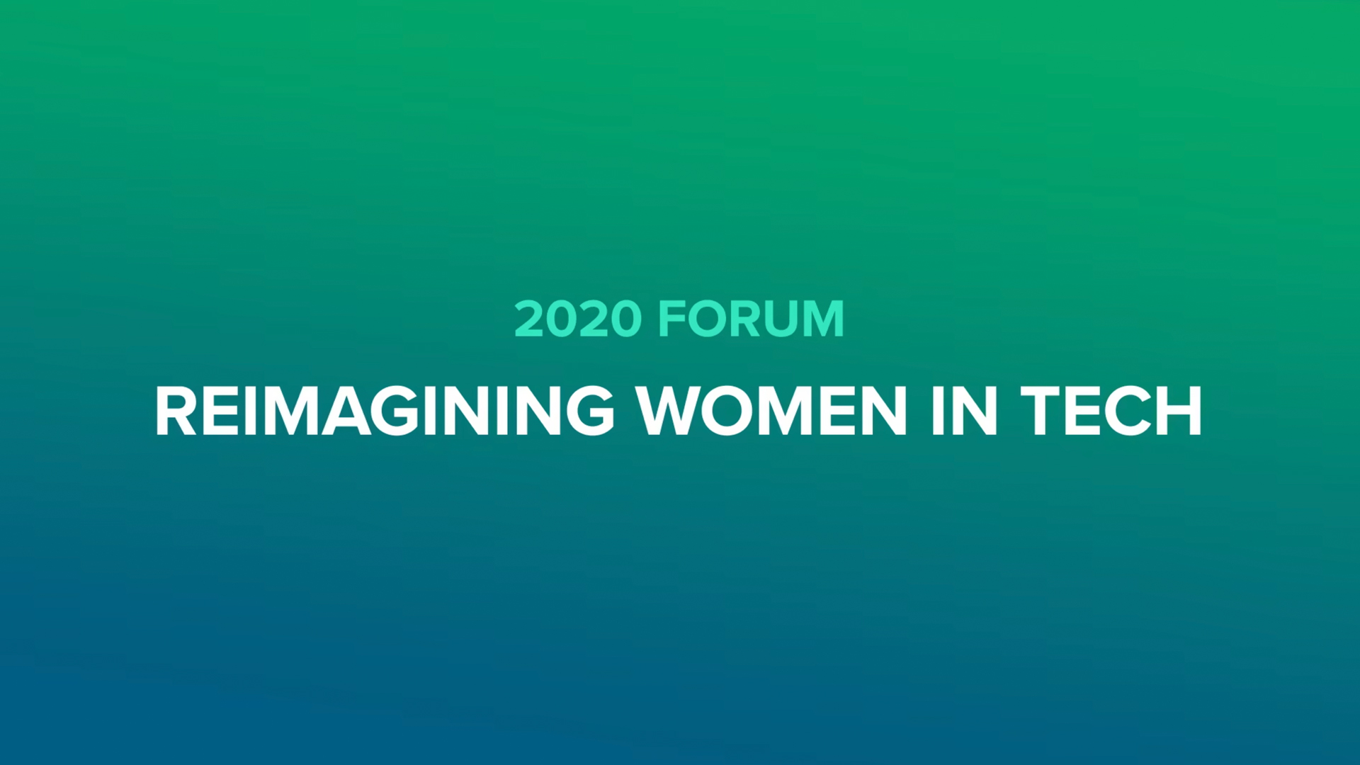 2020 Forum - Reimagining Women in Tech
