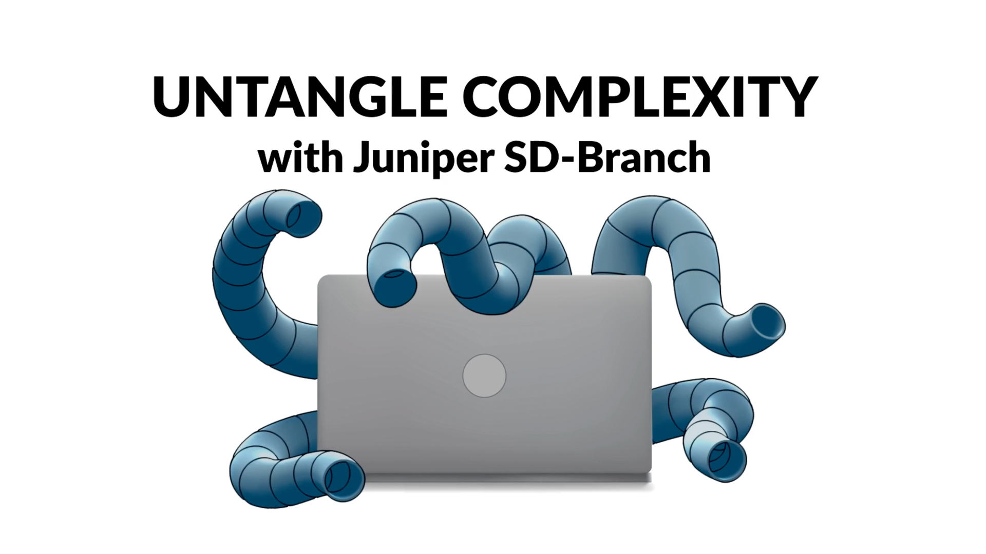 Images from our Juniper SD-Wan animated video series. The image shows comic like tentacles coming out of a laptop with the text Untangle Complexity with Juniper SD-Branch above it.