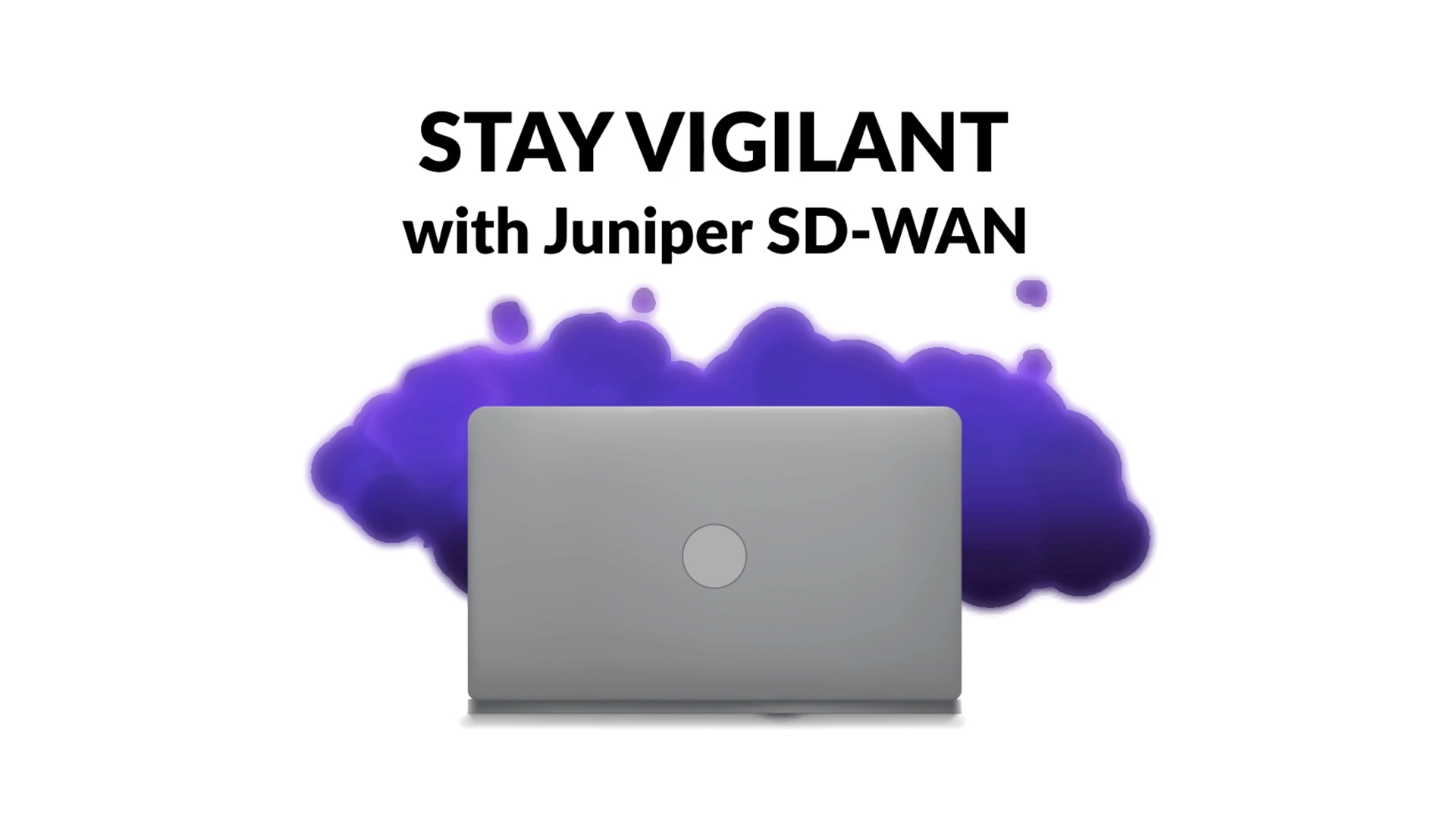 Images from our Juniper SD-Wan animated video series. The image shows comic like clouds coming out of a laptop with the text Stay Vigilant with Juniper SD-WAN above it.